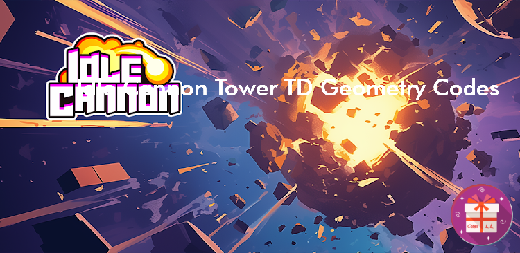 Idle Cannon Tower TD Geometry Codes (easygoing)