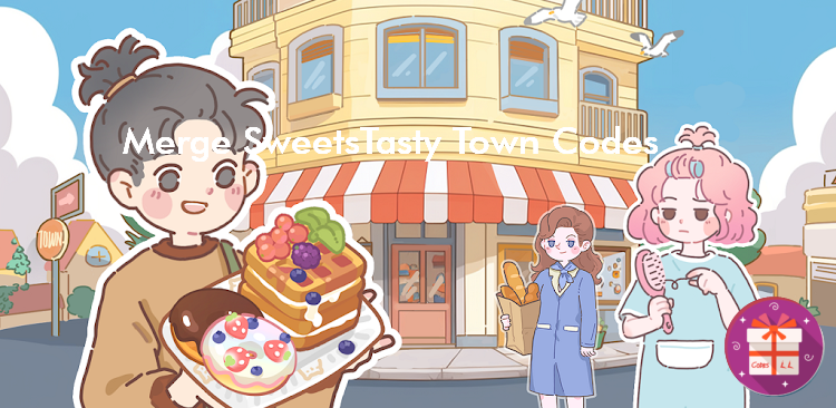 Merge Sweets Tasty Town Codes (ZillionJoy Studio)