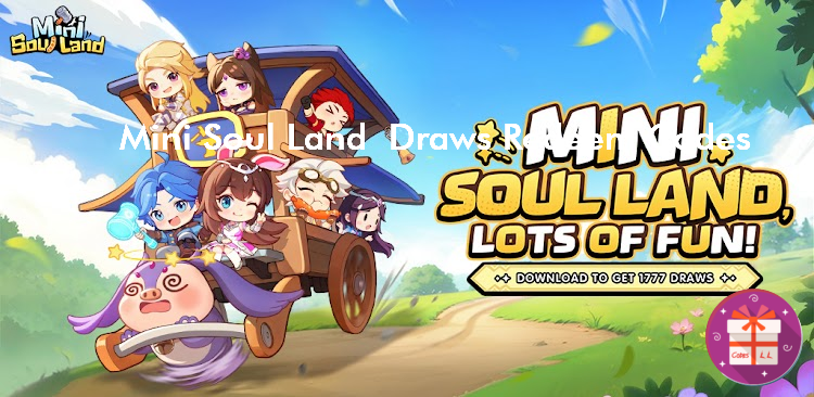 Mini Soul Land 1777 Draws Coupon Codes (37 Mobile Games)