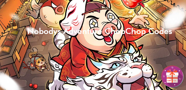Nobody s Adventure Chop Chop Codes (37GAMES GLOBAL)