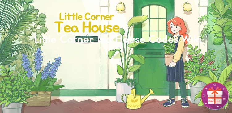 Little Corner Tea House Redemption Codes (Loongcheer Game)